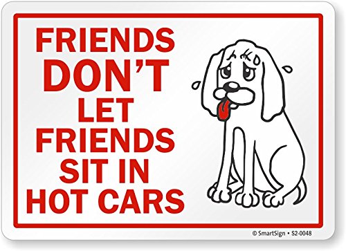 SmartSign “Amigos não deixam amigos sentar -se no rótulo de carros quentes” | Vinil laminado de 7 x 10