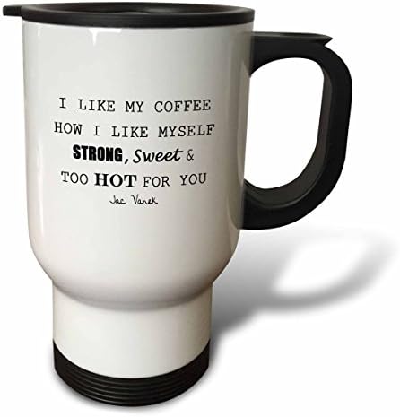 3drose Eu gosto do meu café como eu gosto de mim mesmo forte, doce e quente para você viajar caneca, 14 onças, branco
