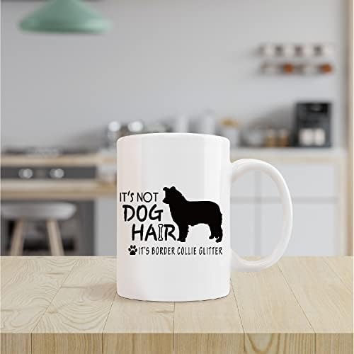 Copo engraçado de caneca collie border collie, não é cabelo de cachorro é border collie glitter caneca cerâmica-11oz