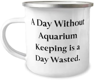Um dia sem manutenção de aquário é um dia perdido. Camper de 12 onças caneca, aquário que mantém o presente, útil para amigos