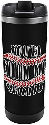 Baseball você está me matando Smalls Travel Coffee Caneca Caneca Anterior Isolada Copa Isolada Tumbler de Parede dupla Com Tela Presente