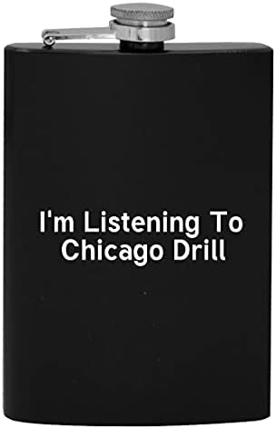 Estou ouvindo Chicago Drill - 8oz de quadril de quadril bebejo de álcool