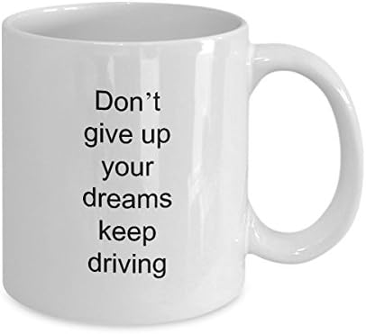 Caneca de café motivacional - Não desista de seus sonhos, continue dirigindo - ideia do presente para amigos e familiares