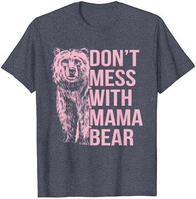 Não mexa com a camiseta da mamãe urso