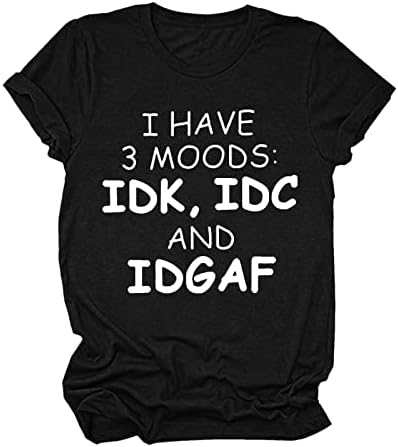 Camisetas femininas com ditados e gráficos Eu tenho 3 humor IDK, IDC e IDGAF camiseta gráfica