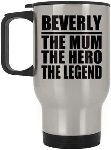 Designsify Beverly The Mum the Hero the Legend, Silver Travel canecte 14oz de aço inoxidável Tumbler, presentes para aniversário de