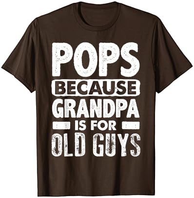 Pops porque o vovô é para a camiseta do dia dos pais velhos