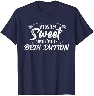 Principalmente doce às vezes Dutton - Funny Beth Gifts Yellowstone T -shirt