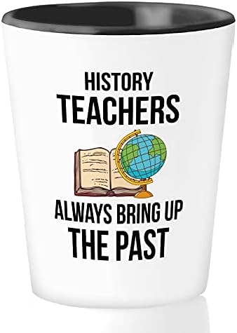 Bubble abraços de ocupação Shot Glass 1,5oz - Professores de história sempre trazem o passado - Citações agradecidas para