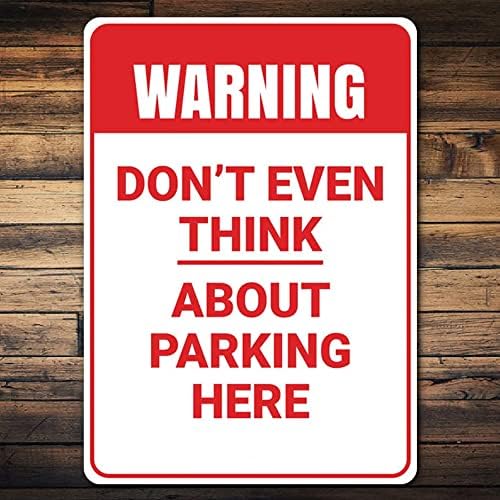 Não estacione aqui o sinal, nem pense, dono de carro louco, decoração de estacionamento, decoração de placas de aviso, decoração