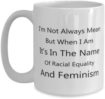 Oficial correcional caneca, nem sempre sou mau, mas quando estou. É em nome da igualdade racial e do feminismo, as idéias de presentes únicas para o oficial correcional, a copa de chá de caneca de café Branca 15oz.