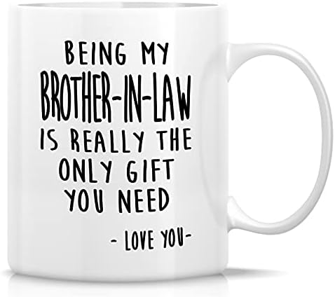Retreez Funny Caneca - Ser meu cunhado é realmente o único presente que você precisa de amar você 11 Oz Canecas de café em cerâmica
