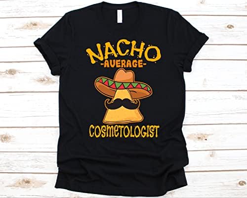 NACHO Cosmetologista Média Camisa Cinco de Mayo Presente para o cosmetologista mexicano Taco Nacho Lovers Tee